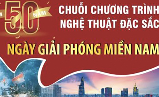 Chuỗi chương trình nghệ thuật đặc sắc chào mừng Kỷ niệm 50 năm Ngày Giải phóng miền Nam